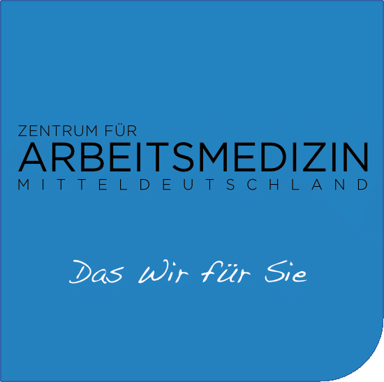 Zentrum für Arbeitsmedizin Mitteldeutschland — Das Wir für Sie